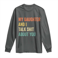 Funny My Daughter And I Talk Shit About You Long Sleeve Shirt Retro Girl Dad Girl Mom - Wonder Print Shop
