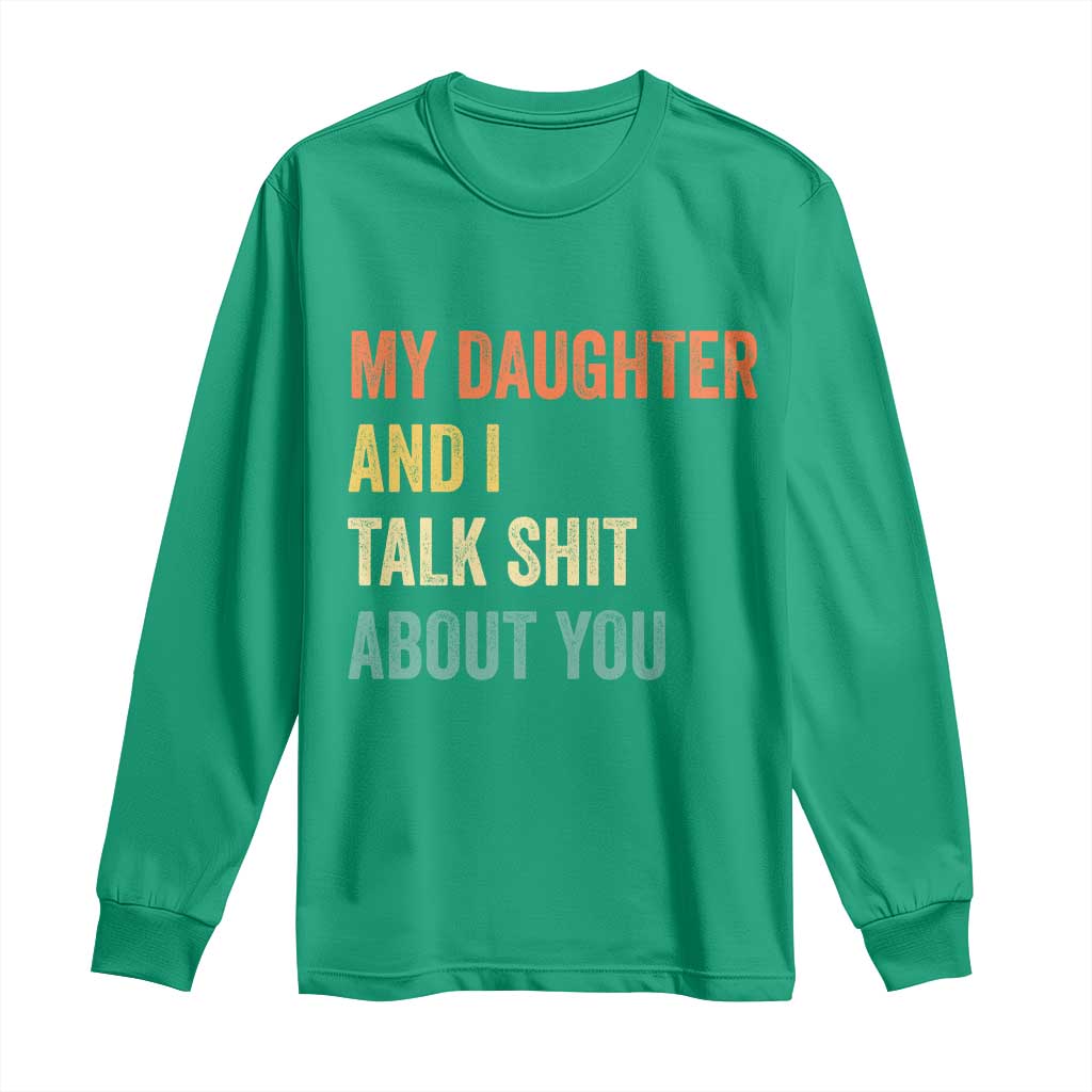 Funny My Daughter And I Talk Shit About You Long Sleeve Shirt Retro Girl Dad Girl Mom - Wonder Print Shop