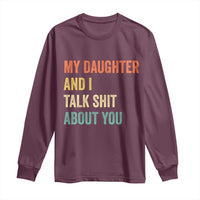 Funny My Daughter And I Talk Shit About You Long Sleeve Shirt Retro Girl Dad Girl Mom - Wonder Print Shop