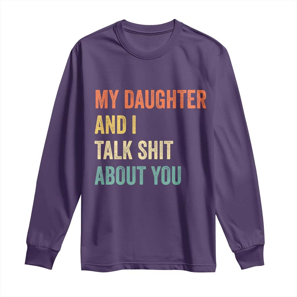 Funny My Daughter And I Talk Shit About You Long Sleeve Shirt Retro Girl Dad Girl Mom - Wonder Print Shop