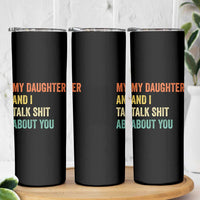 Funny My Daughter And I Talk Shit About You Skinny Tumbler Retro Girl Dad Girl Mom - Wonder Print Shop