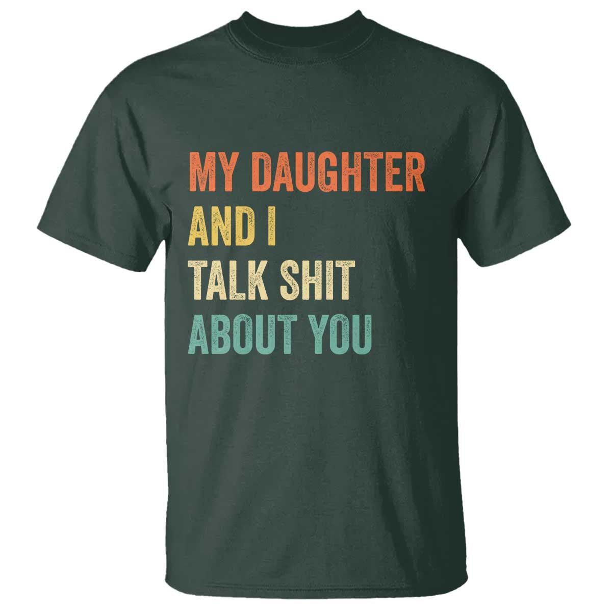 Funny My Daughter And I Talk Shit About You T Shirt Retro Girl Dad Girl Mom - Wonder Print Shop
