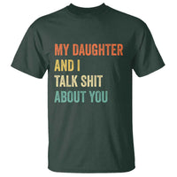 Funny My Daughter And I Talk Shit About You T Shirt Retro Girl Dad Girl Mom - Wonder Print Shop