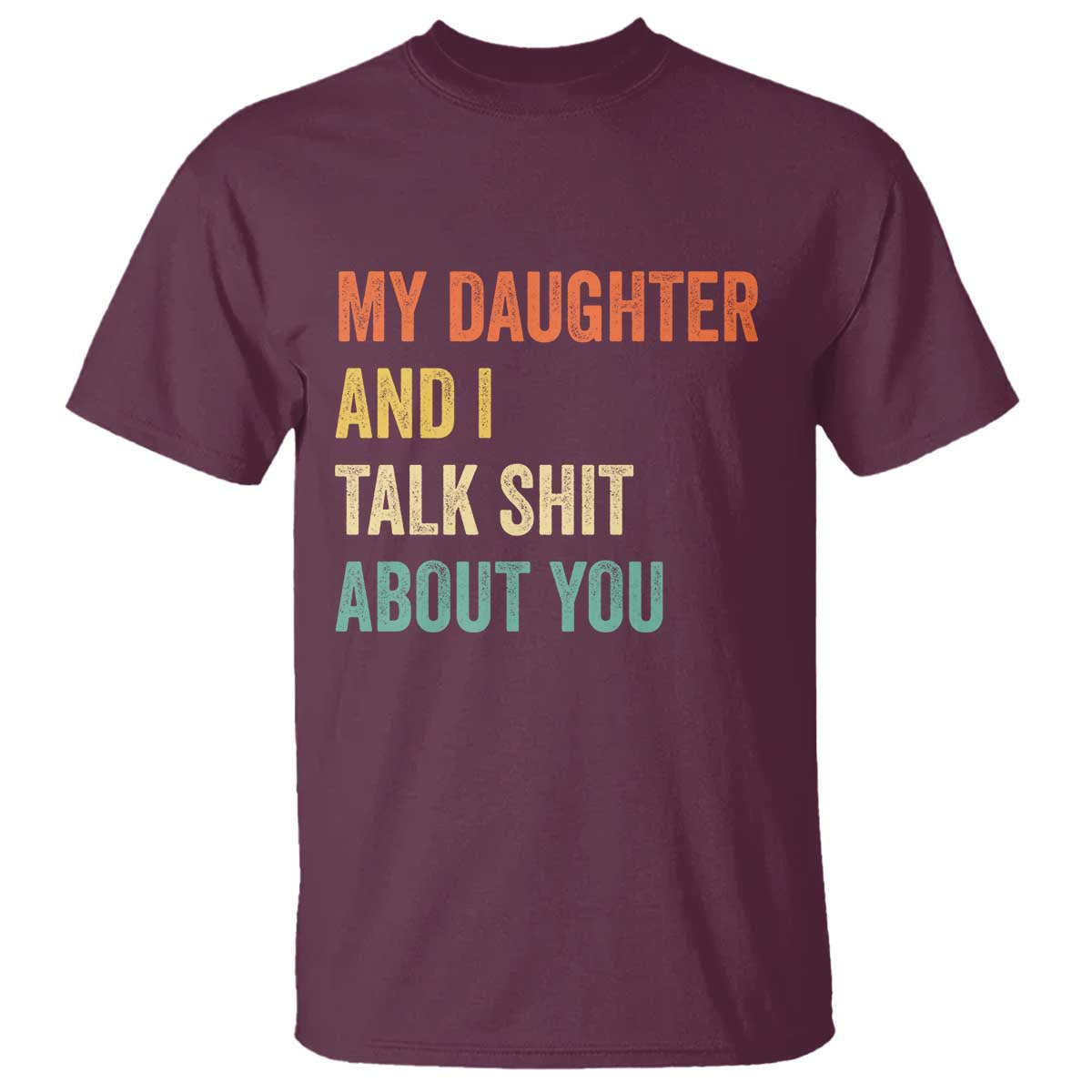 Funny My Daughter And I Talk Shit About You T Shirt Retro Girl Dad Girl Mom - Wonder Print Shop