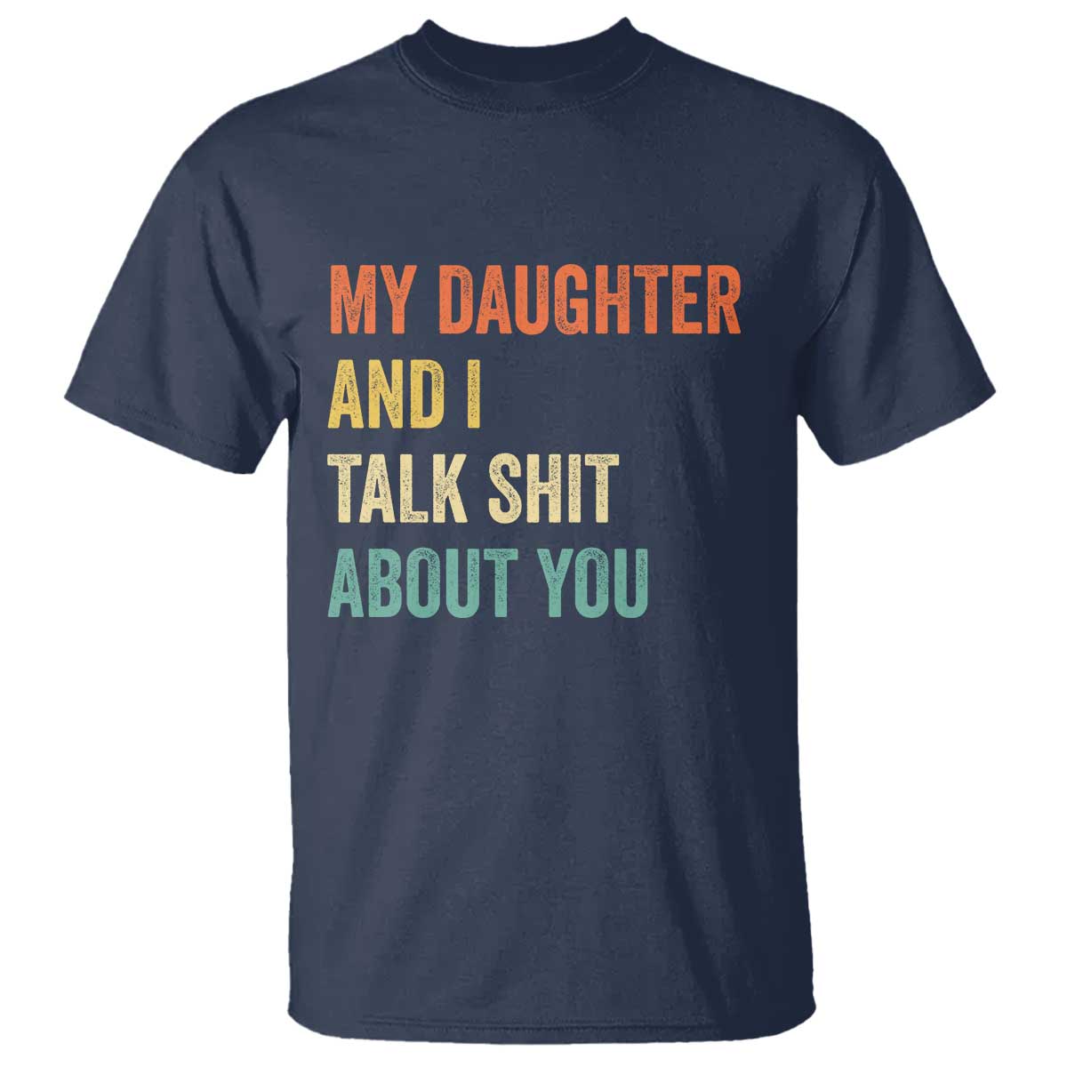 Funny My Daughter And I Talk Shit About You T Shirt Retro Girl Dad Girl Mom - Wonder Print Shop