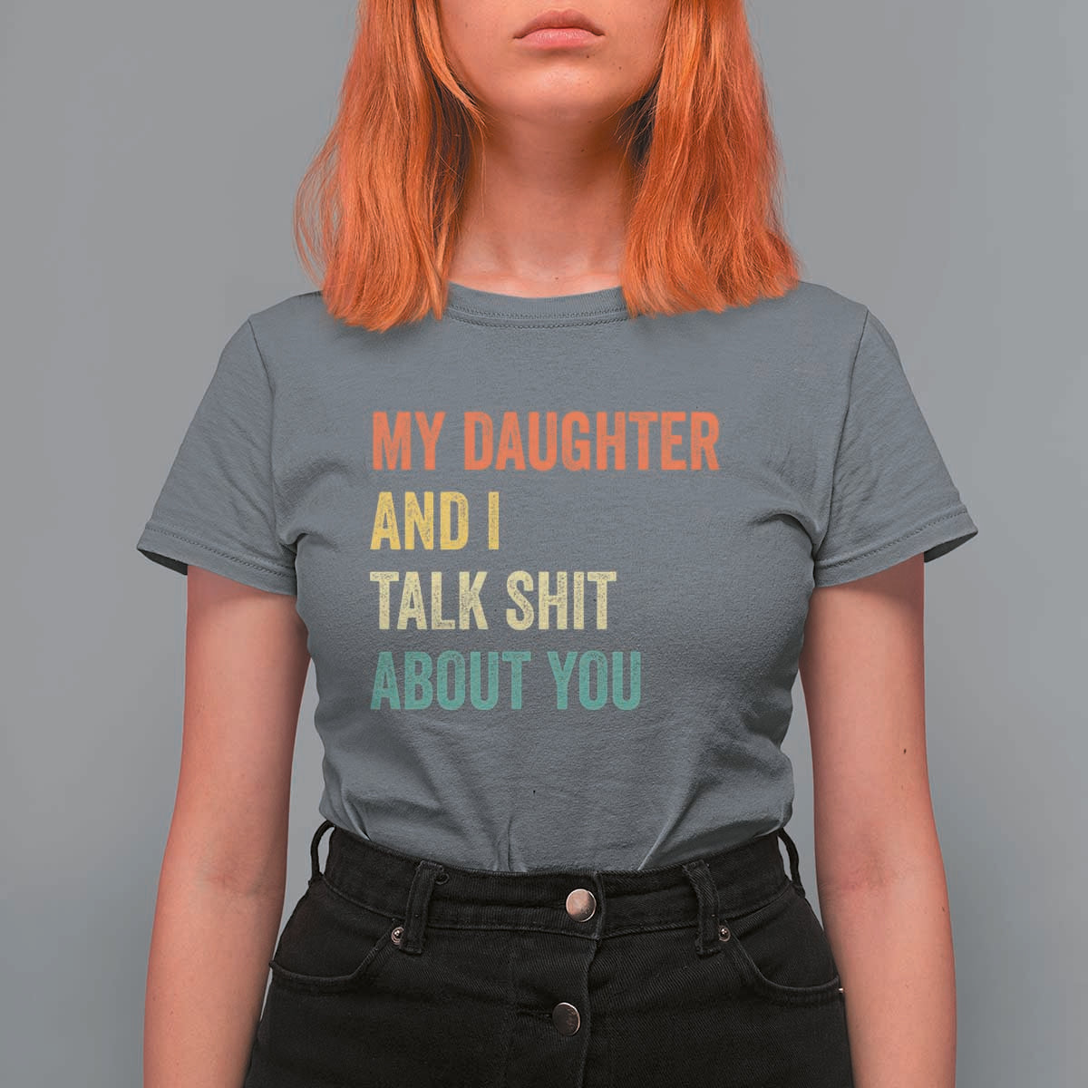 Funny My Daughter And I Talk Shit About You T Shirt For Women Retro Girl Dad Girl Mom - Wonder Print Shop
