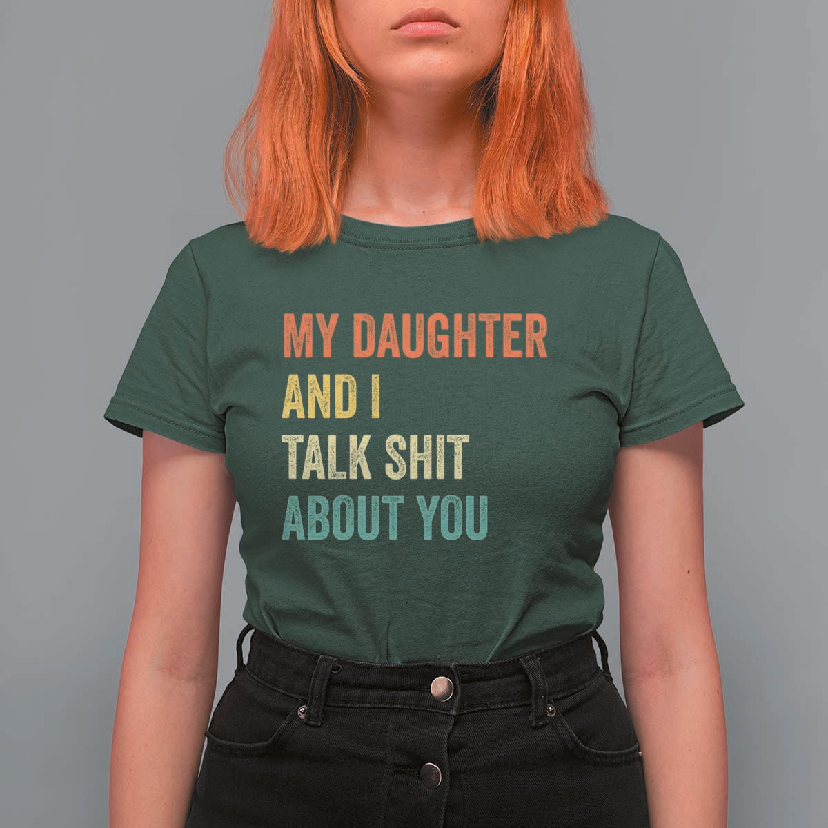Funny My Daughter And I Talk Shit About You T Shirt For Women Retro Girl Dad Girl Mom - Wonder Print Shop