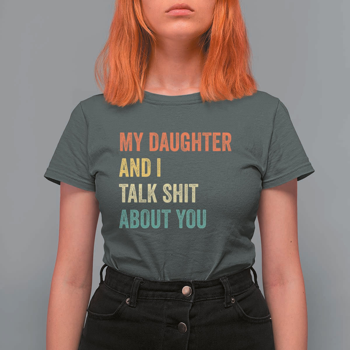 Funny My Daughter And I Talk Shit About You T Shirt For Women Retro Girl Dad Girl Mom - Wonder Print Shop