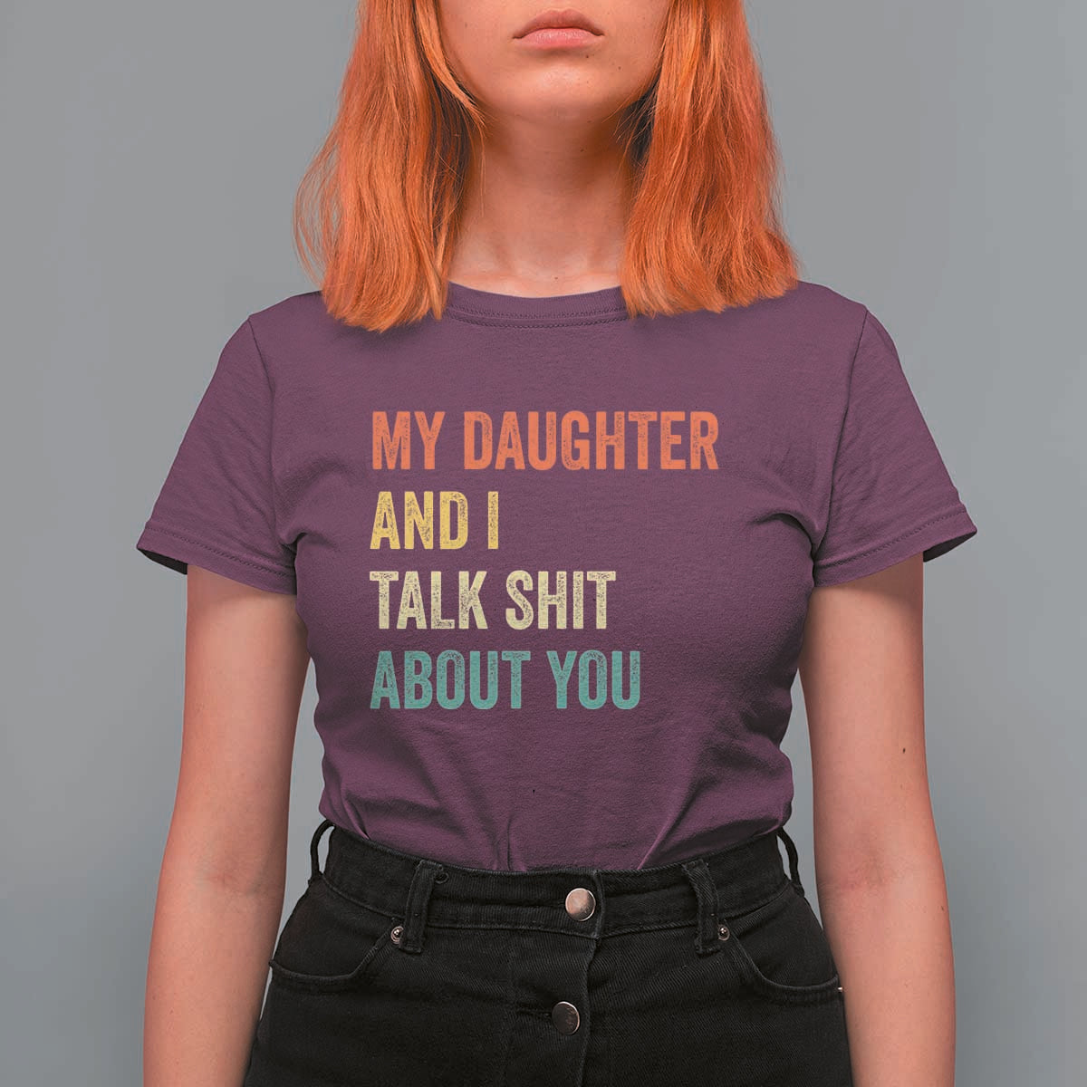 Funny My Daughter And I Talk Shit About You T Shirt For Women Retro Girl Dad Girl Mom - Wonder Print Shop