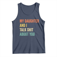 Funny My Daughter And I Talk Shit About You Tank Top Retro Girl Dad Girl Mom - Wonder Print Shop