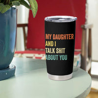 Funny My Daughter And I Talk Shit About You Tumbler Cup Retro Girl Dad Girl Mom - Wonder Print Shop