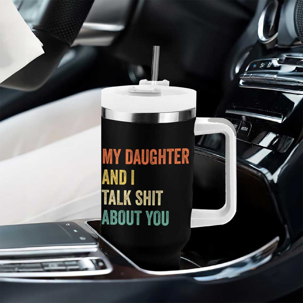 Funny My Daughter And I Talk Shit About You Tumbler With Handle Retro Girl Dad Girl Mom - Wonder Print Shop