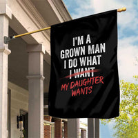 Funny Dad Girl I Am A Grown Man I Do What My Daughter Wants Garden Flag Fathers Day - Wonder Print Shop
