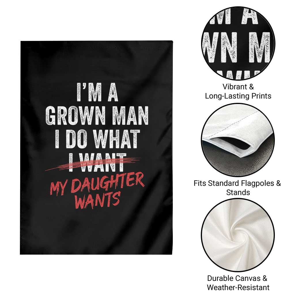 Funny Dad Girl I Am A Grown Man I Do What My Daughter Wants Garden Flag Fathers Day - Wonder Print Shop
