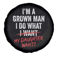 Funny Dad Girl I Am A Grown Man I Do What My Daughter Wants Spare Tire Cover Fathers Day - Wonder Print Shop
