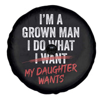 Funny Dad Girl I Am A Grown Man I Do What My Daughter Wants Spare Tire Cover Fathers Day - Wonder Print Shop