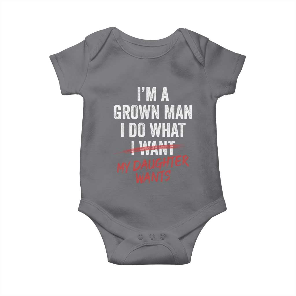 Funny Dad Girl I Am A Grown Man I Do What My Daughter Wants Baby Onesie Fathers Day - Wonder Print Shop