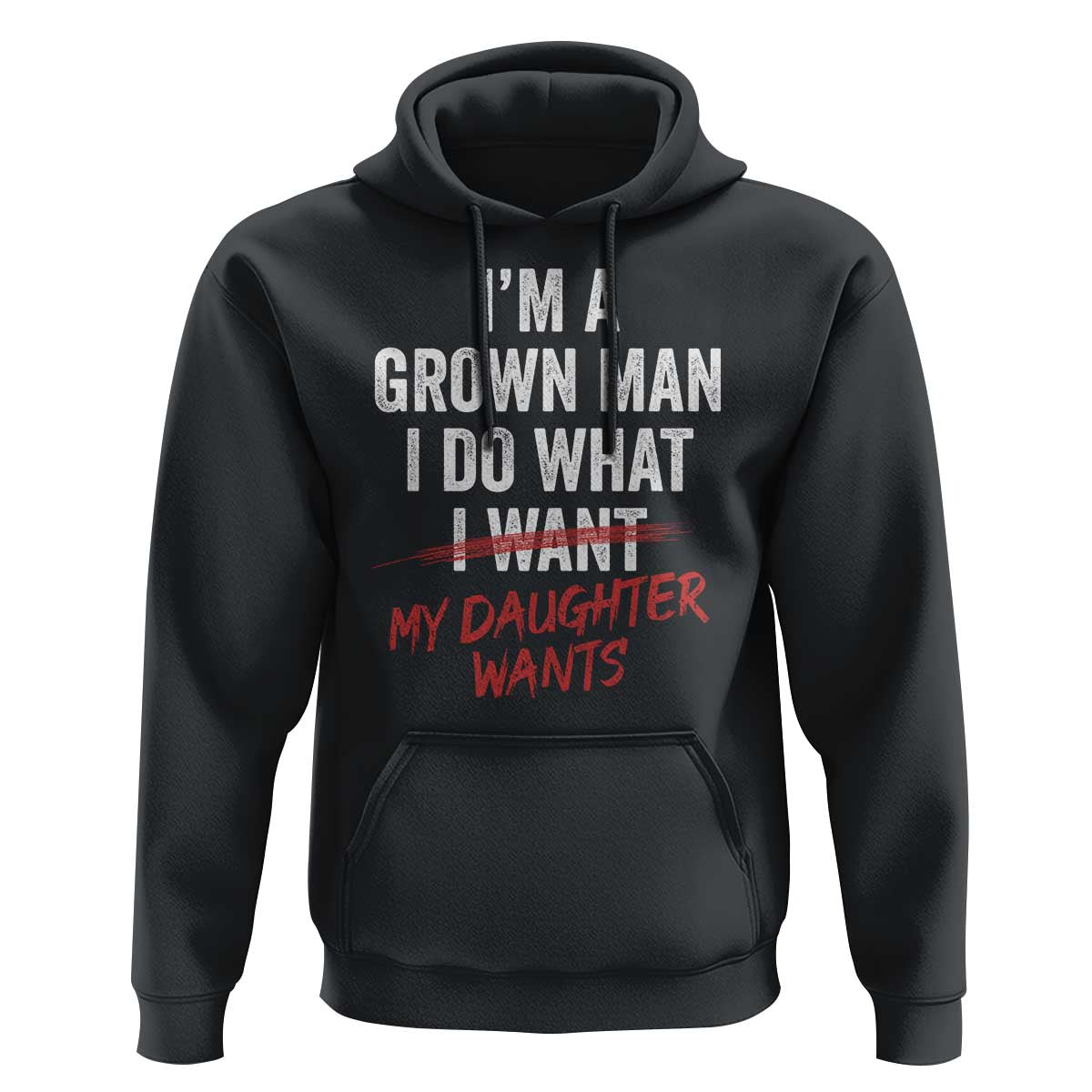 Funny Dad Girl I Am A Grown Man I Do What My Daughter Wants Hoodie Fathers Day - Wonder Print Shop