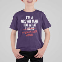 Funny Dad Girl I Am A Grown Man I Do What My Daughter Wants T Shirt For Kid Fathers Day - Wonder Print Shop