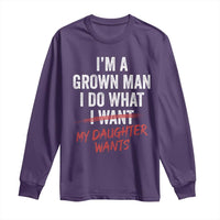 Funny Dad Girl I Am A Grown Man I Do What My Daughter Wants Long Sleeve Shirt Fathers Day - Wonder Print Shop