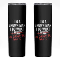 Funny Dad Girl I Am A Grown Man I Do What My Daughter Wants Skinny Tumbler Fathers Day - Wonder Print Shop