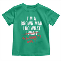 Funny Dad Girl I Am A Grown Man I Do What My Daughter Wants Toddler T Shirt Fathers Day - Wonder Print Shop