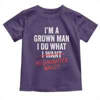 Funny Dad Girl I Am A Grown Man I Do What My Daughter Wants Toddler T Shirt Fathers Day - Wonder Print Shop