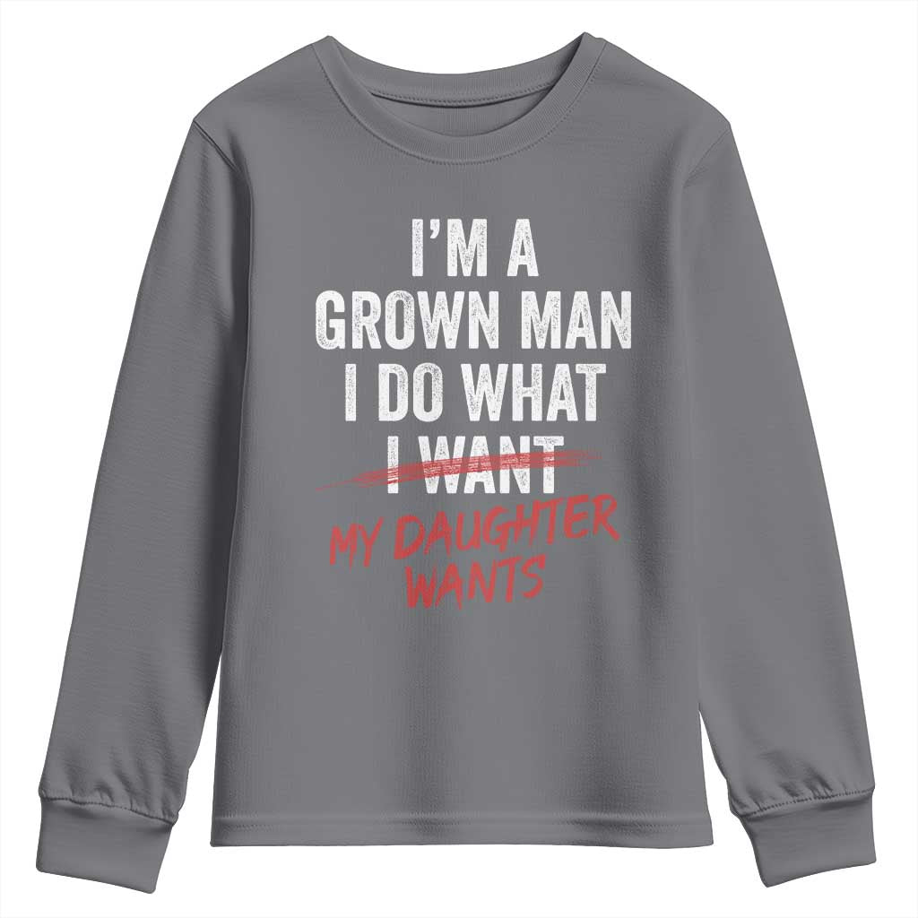 Funny Dad Girl I Am A Grown Man I Do What My Daughter Wants Youth Sweatshirt Fathers Day - Wonder Print Shop