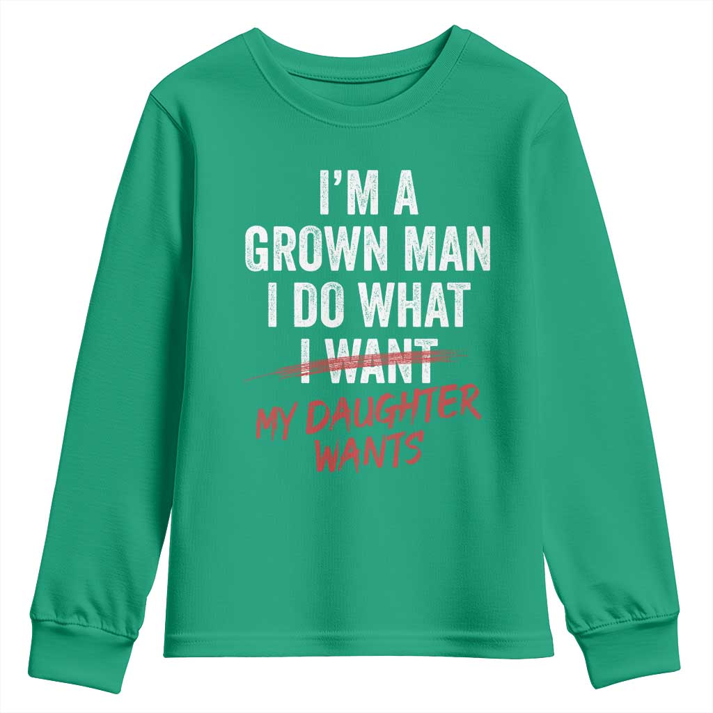 Funny Dad Girl I Am A Grown Man I Do What My Daughter Wants Youth Sweatshirt Fathers Day - Wonder Print Shop