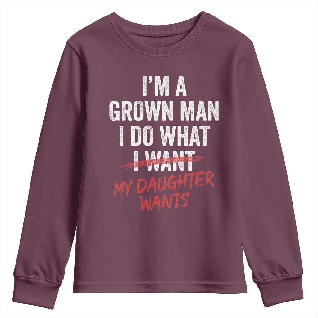 Funny Dad Girl I Am A Grown Man I Do What My Daughter Wants Youth Sweatshirt Fathers Day - Wonder Print Shop