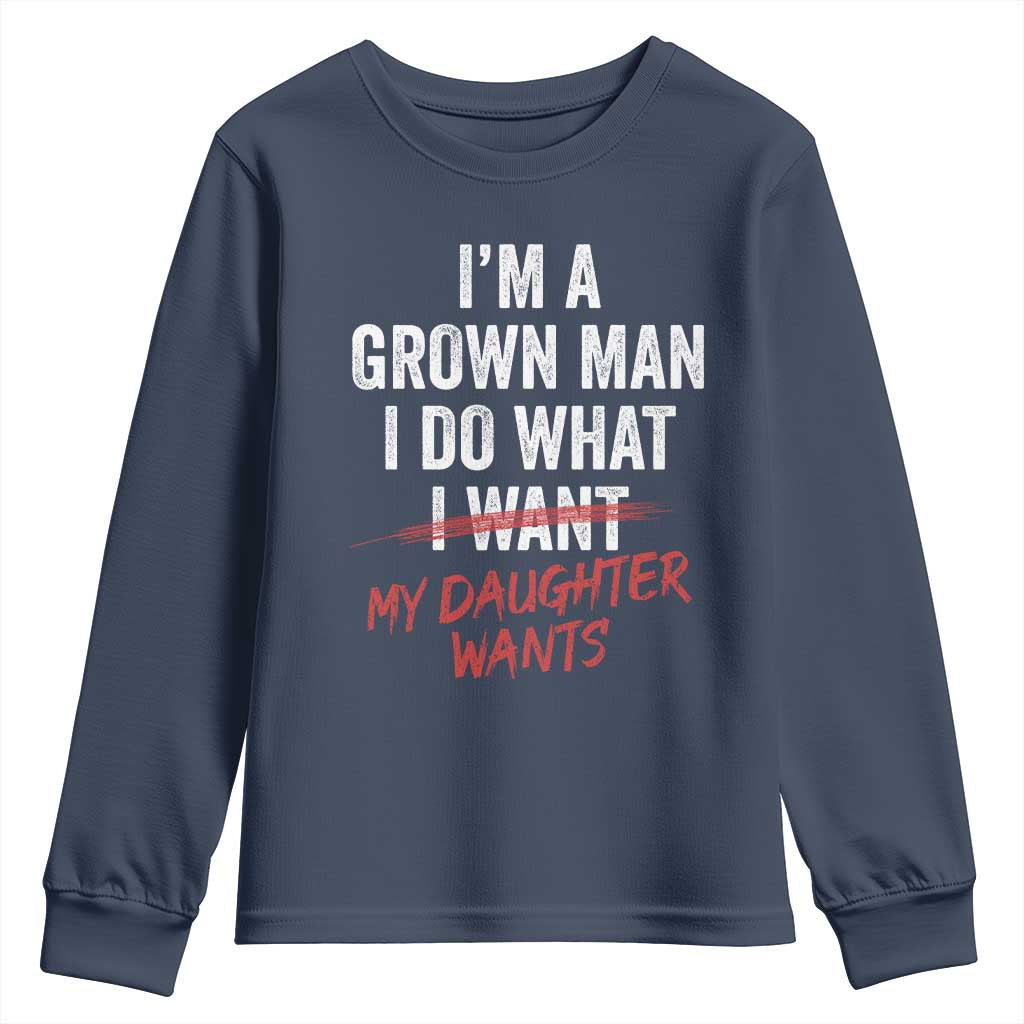 Funny Dad Girl I Am A Grown Man I Do What My Daughter Wants Youth Sweatshirt Fathers Day - Wonder Print Shop