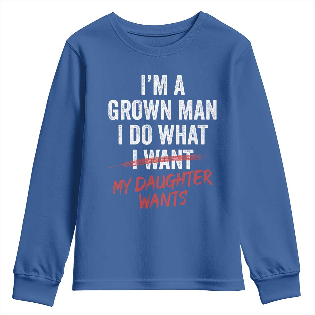 Funny Dad Girl I Am A Grown Man I Do What My Daughter Wants Youth Sweatshirt Fathers Day - Wonder Print Shop