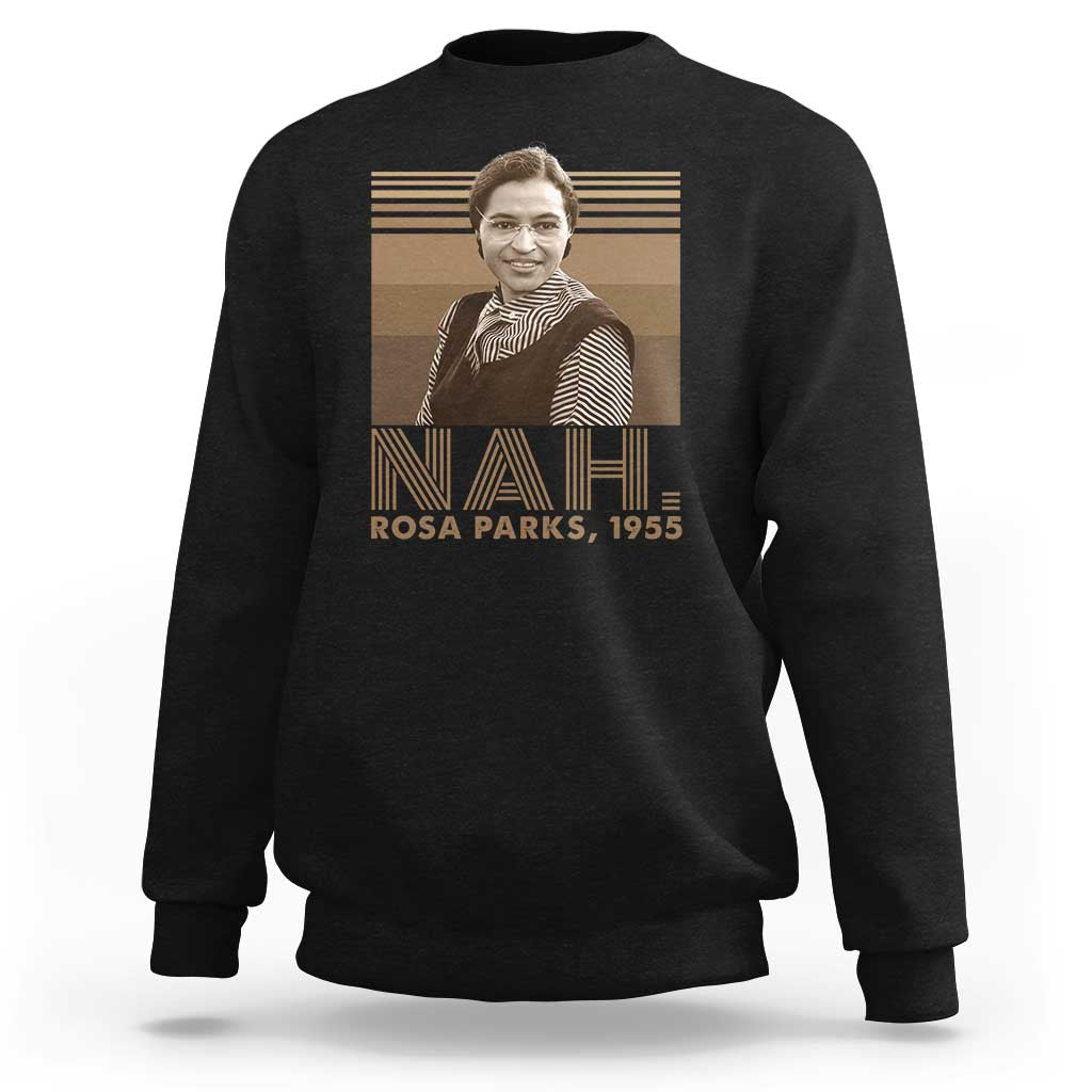 Rosa Parks Quote Sweatshirt Nah 1955 Melanin Black History Month