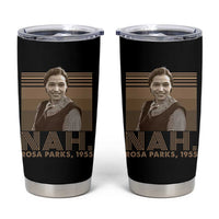 Rosa Parks Quote Tumbler Cup Nah 1955 Melanin Black History Month