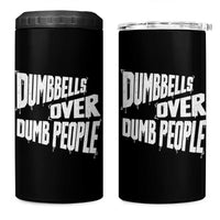 Funny Dumbbells Over Dumb People 4 in 1 Can Cooler Tumbler Gym Workout Fitness Motivation - Wonder Print Shop