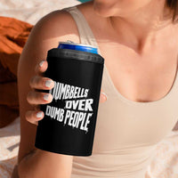 Funny Dumbbells Over Dumb People 4 in 1 Can Cooler Tumbler Gym Workout Fitness Motivation - Wonder Print Shop