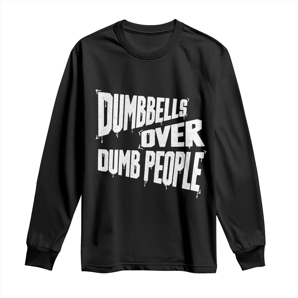 Funny Dumbbells Over Dumb People Long Sleeve Shirt Gym Workout Fitness Motivation - Wonder Print Shop