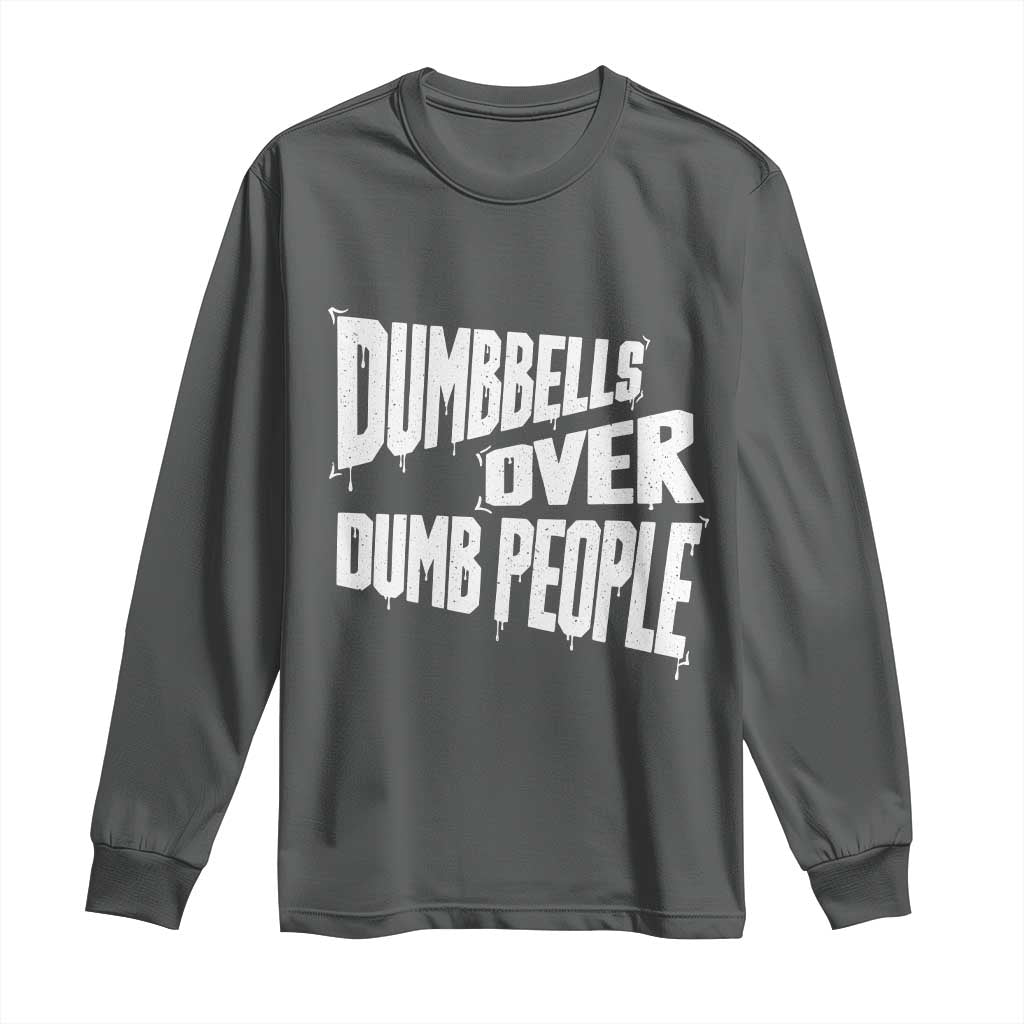 Funny Dumbbells Over Dumb People Long Sleeve Shirt Gym Workout Fitness Motivation - Wonder Print Shop