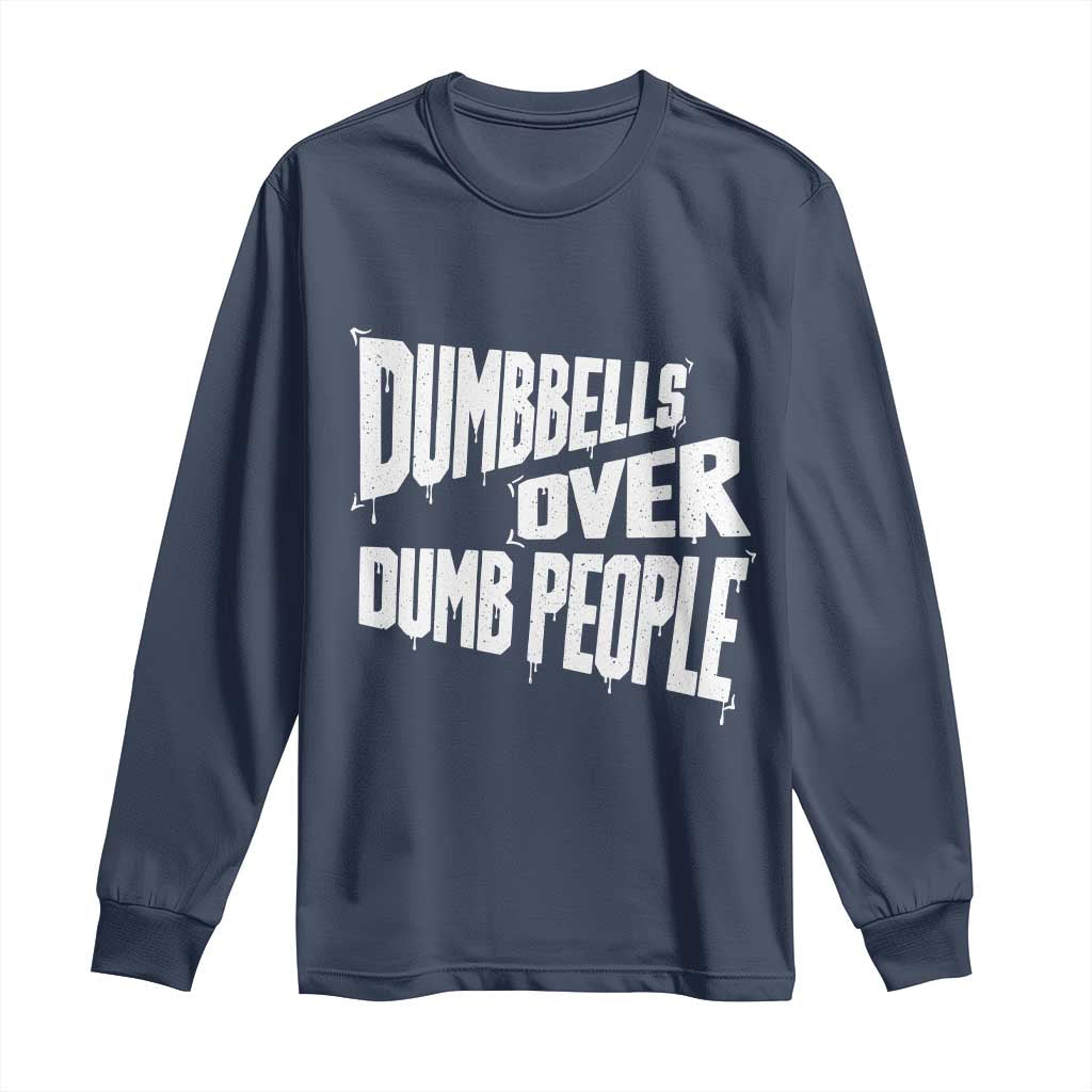Funny Dumbbells Over Dumb People Long Sleeve Shirt Gym Workout Fitness Motivation - Wonder Print Shop