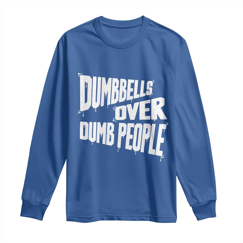 Funny Dumbbells Over Dumb People Long Sleeve Shirt Gym Workout Fitness Motivation - Wonder Print Shop