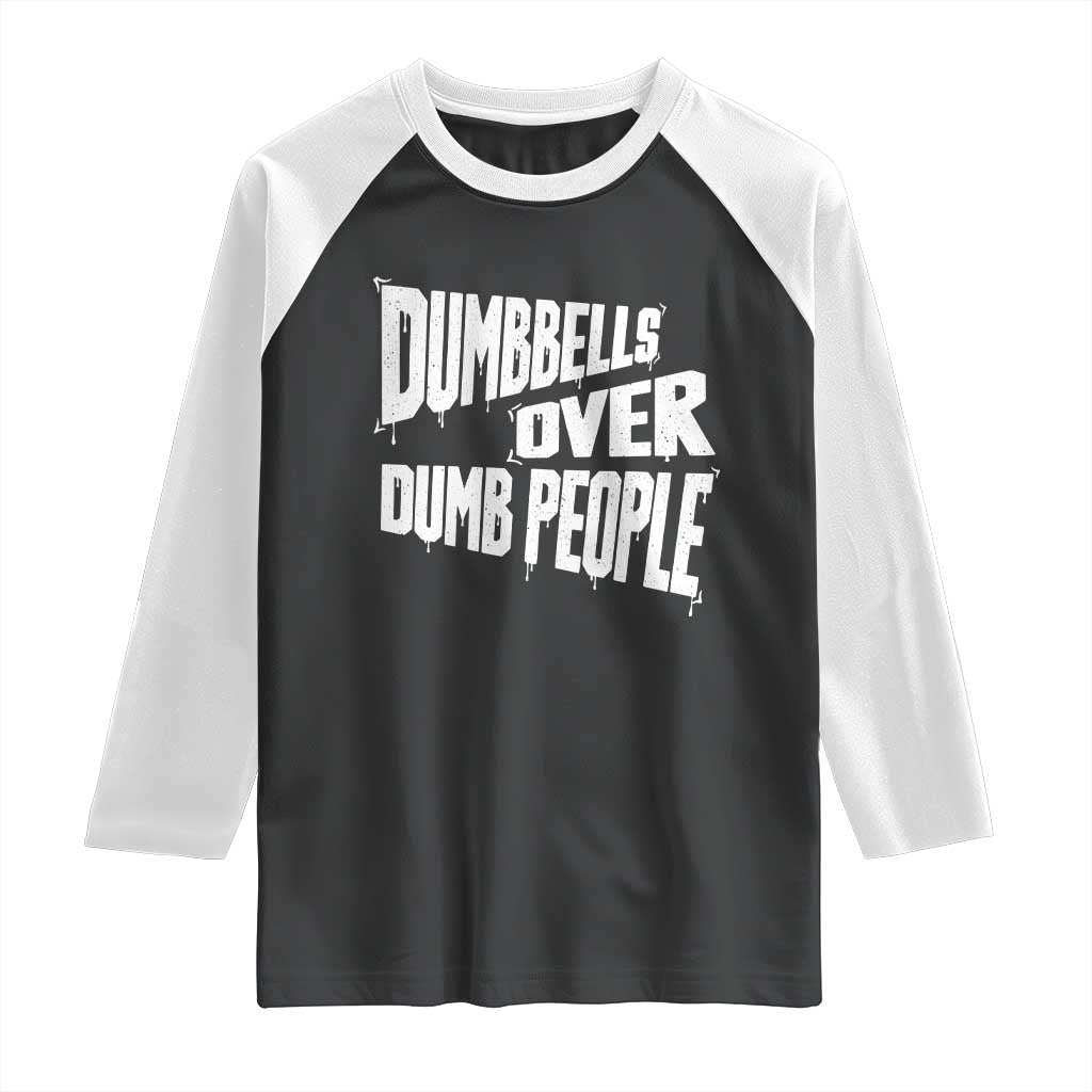 Funny Dumbbells Over Dumb People Raglan Shirt Gym Workout Fitness Motivation - Wonder Print Shop