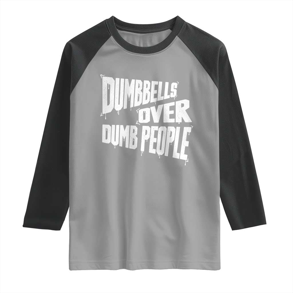 Funny Dumbbells Over Dumb People Raglan Shirt Gym Workout Fitness Motivation - Wonder Print Shop