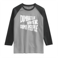 Funny Dumbbells Over Dumb People Raglan Shirt Gym Workout Fitness Motivation - Wonder Print Shop