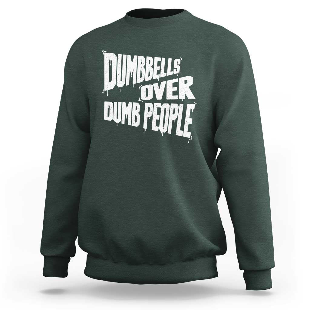 Funny Dumbbells Over Dumb People Sweatshirt Gym Workout Fitness Motivation - Wonder Print Shop