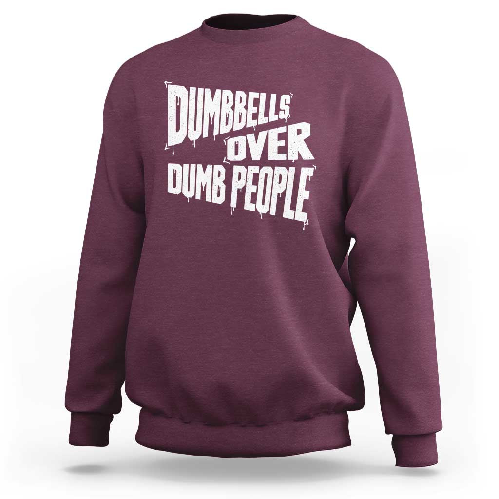 Funny Dumbbells Over Dumb People Sweatshirt Gym Workout Fitness Motivation - Wonder Print Shop