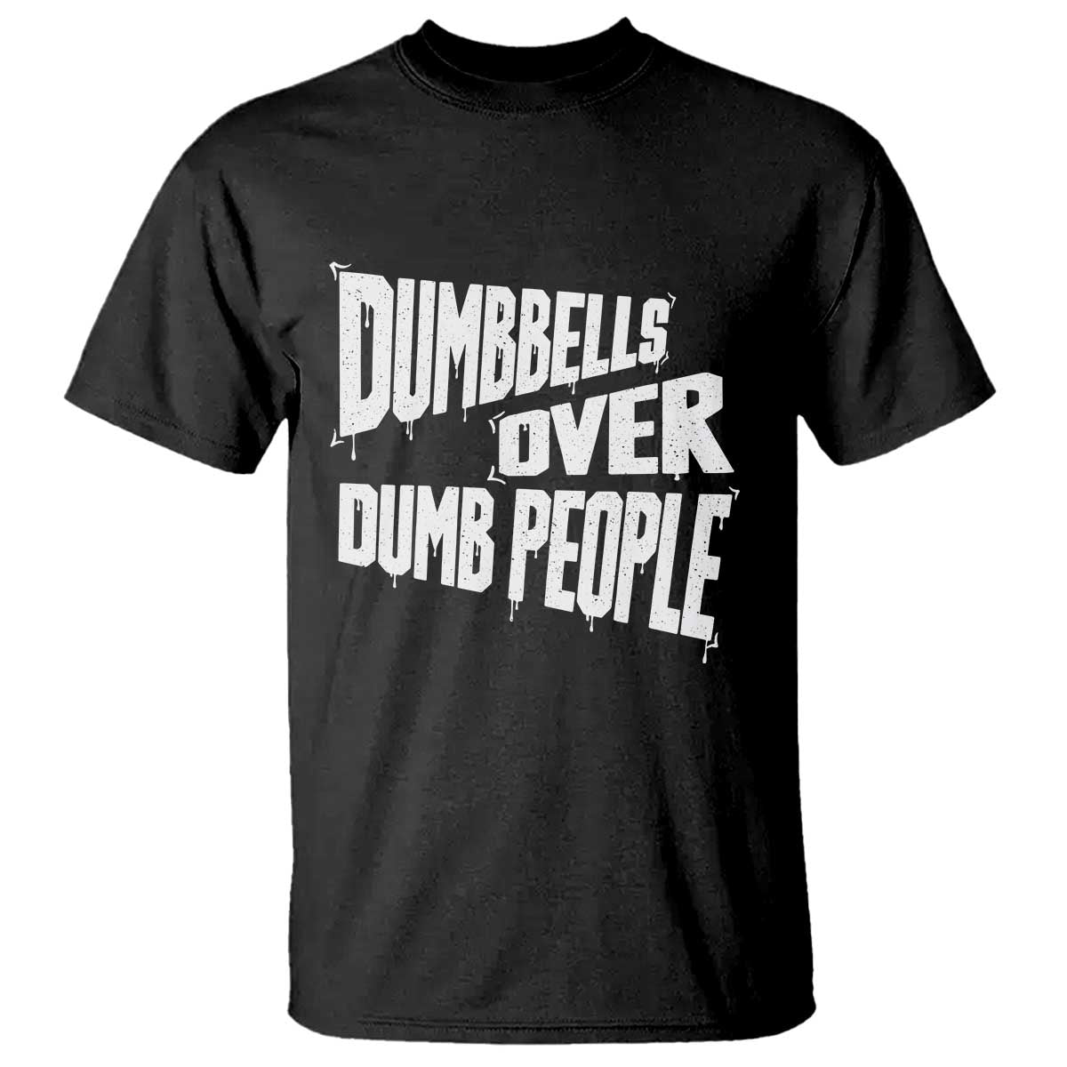 Funny Dumbbells Over Dumb People T Shirt Gym Workout Fitness Motivation - Wonder Print Shop