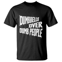 Funny Dumbbells Over Dumb People T Shirt Gym Workout Fitness Motivation - Wonder Print Shop