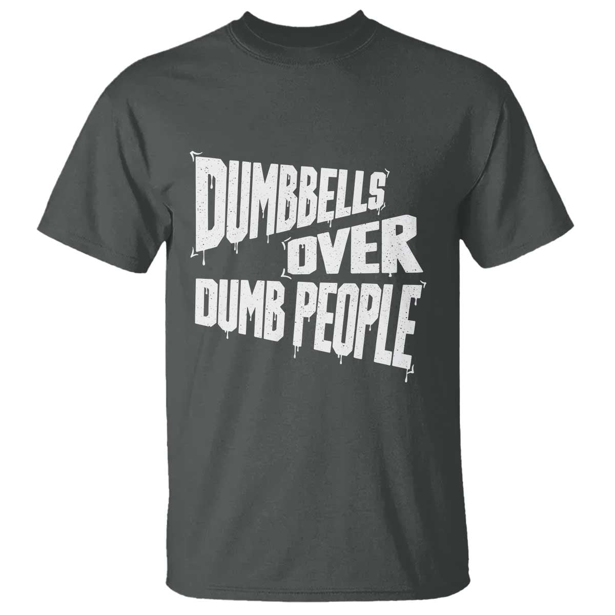 Funny Dumbbells Over Dumb People T Shirt Gym Workout Fitness Motivation - Wonder Print Shop