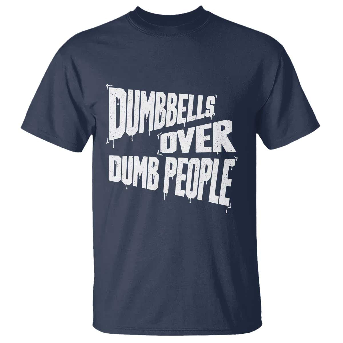 Funny Dumbbells Over Dumb People T Shirt Gym Workout Fitness Motivation - Wonder Print Shop