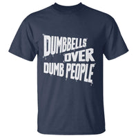 Funny Dumbbells Over Dumb People T Shirt Gym Workout Fitness Motivation - Wonder Print Shop